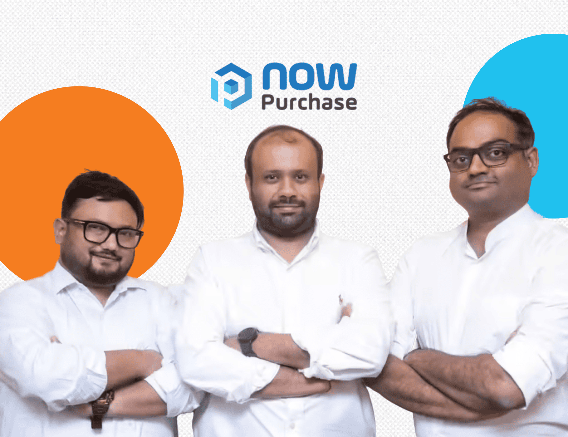 The core leadership team of NowPurchase, including founders Naman Shah and Aakash Shah and CTO Ankan Adhikari, standing side-by-side with folded arms. All three men are wearing white button-down shirts. They are positioned below the 'now Purchase' logo, set against a white background with a decorative orange circle on the left and a light blue circle on the right.